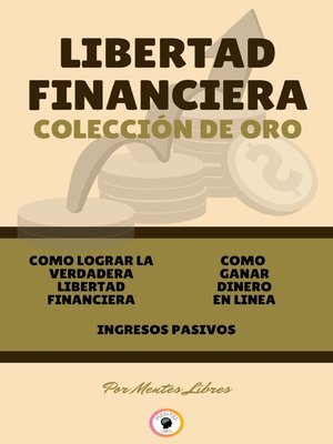 cover image of COMO LOGRAR LA VERDADERA LIBERTAD FINANCIERA--INGRESOS PASIVOS--COMO GANAR DINERO EN LINEA (3 LIBROS)